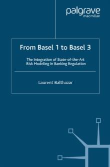 From Basel 1 to Basel 3 : The Integration of State of the Art Risk Modelling in Banking Regulation