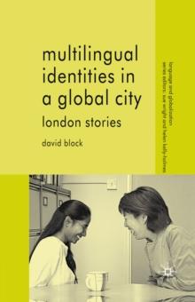 Multilingual Identities in a Global City : London Stories