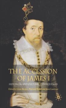 The Accession of James I : Historical and Cultural Consequences