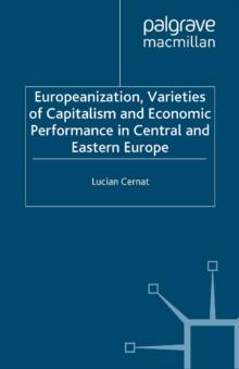 Europeanization, Varieties of Capitalism and Economic Performance in Central and Eastern Europe