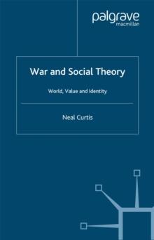 War and Social Theory : World, Value and Identity