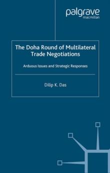 The Doha Round of Multilateral Trade Negotiations : Arduous Issues and Strategic Responses