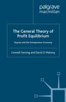 The General Theory of Profit Equilibrium : Keynes and the Entrepreneur Economy