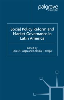 Social Policy Reform and Market Governance in Latin America