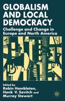 Globalism and Local Democracy : Challenge and Change in Europe and North America