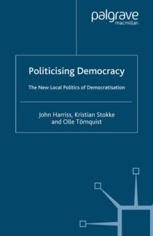 Politicising Democracy : The New Local Politics of Democratisation