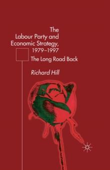 The Labour Party's Economic Strategy, 1979-1997 : The Long Road Back