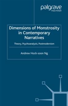 Dimensions of Monstrosity in Contemporary Narratives : Theory, Psychoanalysis, Postmodernism