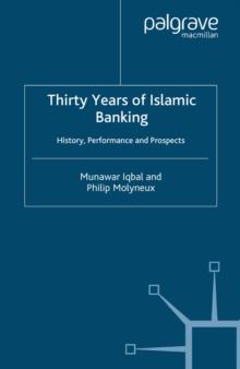 Thirty Years of Islamic Banking : History, Performance and Prospects