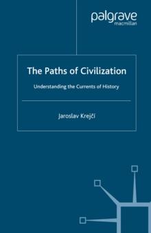 The Paths of Civilization : Understanding the Currents of History