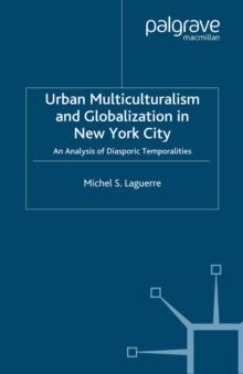 Urban Multiculturalism and Globalization in New York City : An Analysis of Diasporic Temporalities