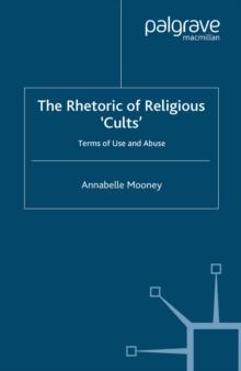 The Rhetoric of Religious Cults : Terms of Use and Abuse