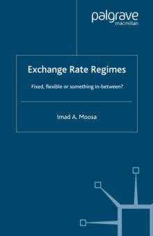 Exchange Rate Regimes : Fixed, Flexible or Something in Between?