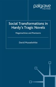 Social Transformations in Hardy's Tragic Novels : Megamachines and Phantasms