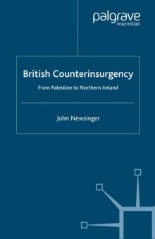 British Counterinsurgency : From Palestine to Northern Ireland