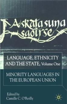 Language, Ethnicity and the State, Volume 1 : Minority Languages In The European Union