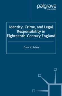 Identity, Crime and Legal Responsibility in Eighteenth-Century England