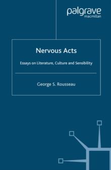 Nervous Acts : Essays on Literature, Culture and Sensibility