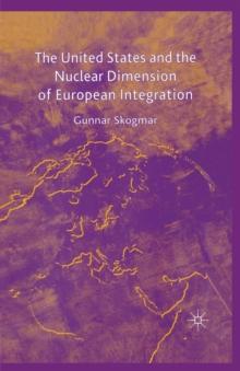 The United States and the Nuclear Dimension of European Integration