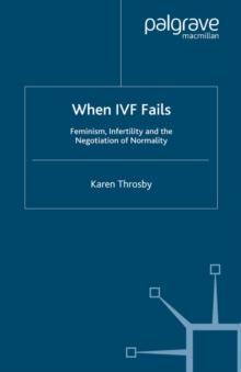 When IVF Fails : Feminism, Infertility and the Negotiation of Normality