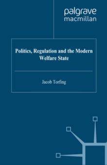 Politics, Regulation and the Modern Welfare State