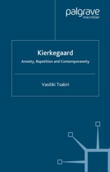 Kierkegaard : Anxiety, Repetition and Contemporaneity