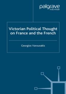 Victorian Political Thought on France and the French