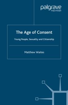 The Age of Consent : Young People, Sexuality and Citizenship