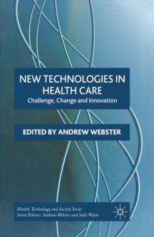 New Technologies in Health Care : Challenge, Change and Innovation