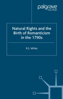 Natural Rights and the Birth of Romanticism in the 1790s