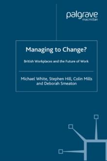 Managing To Change? : British Workplaces and the Future of Work