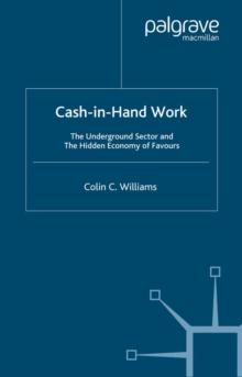 Cash-in-Hand Work : The Underground Sector and the Hidden Economy of Favours