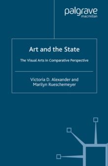 Art and the State : The Visual Arts in Comparative Perspective