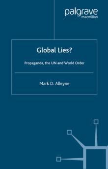 Global Lies? : Propaganda, the UN and World Order