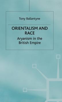 Orientalism and Race : Aryanism in the British Empire