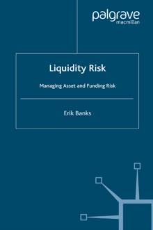 Liquidity Risk : Managing Asset and Funding Risks