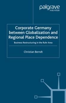 Corporate Germany Between Globalization and Regional Place Dependence : Business Restructuring in the Ruhr Area