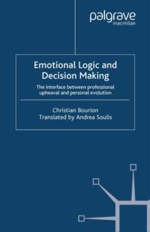 Emotional Logic and Decision Making : The Interface Between Professional Upheaval and Personal Evolution