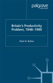 Britain's Productivity Problem, 1948-1990