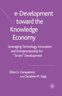 e-Development Toward the Knowledge Economy : Leveraging Technology, Innovation and Entrepreneurship for "Smart" Development