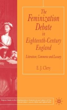 The Feminization Debate in Eighteenth-Century England : Literature, Commerce and Luxury