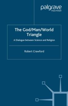 The God/Man/World Triangle : A Dialogue Between Science and Religion