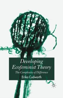 Developing Ecofeminist Theory : The Complexity of Difference