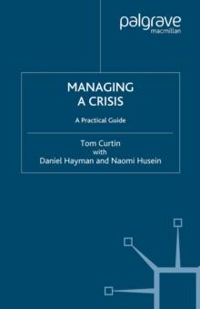 Managing A Crisis : A Practical Guide