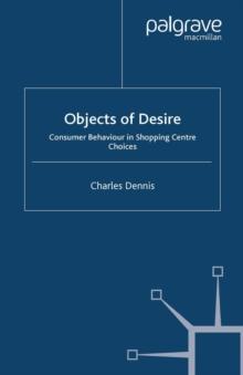 Objects of Desire : Consumer Behaviour in Shopping Centre Choices