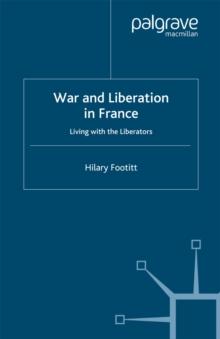 War and Liberation in France : Living with the Liberators