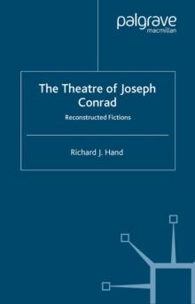 The Theatre of Joseph Conrad : Reconstructed Fictions