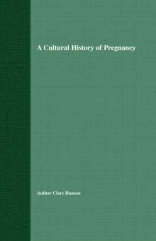 A Cultural History of Pregnancy : Pregnancy, Medicine and Culture, 1750-2000