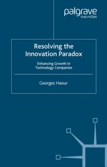 Resolving the Innovation Paradox : Enhancing Growth in Technology Companies