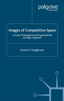 Images of Competitive Space : A Study in Managerial and Organizational Strategic Cognition